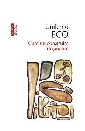 eBook Cum ne construim dusmanul si alte scrieri ocazionale - Umberto Eco
