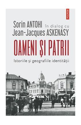 eBook Oameni si patrii. Istoriile si geografiile identitatii - Sorin Antohi Jean-Jacques Askenasy