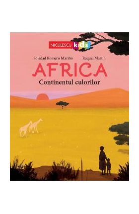 Africa. Continentul culorilor - Soledad Romero Marino, Raquel Martin