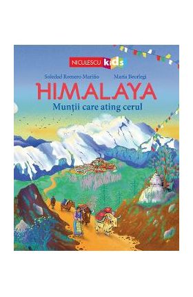 Himalaya. Muntii care ating cerul - Soledad Romero Marino, Maria Beorlegi
