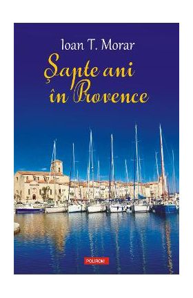 eBook sapte ani in Provence - Ioan T. Morar