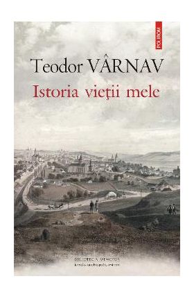 eBook Istoria vietii mele (Autobiografie din 1845) - Teodor Varnav