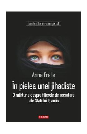 eBook In pielea unei jihadiste. O marturie despre filierele de recrutare ale Statului Islamic - Anna Erelle