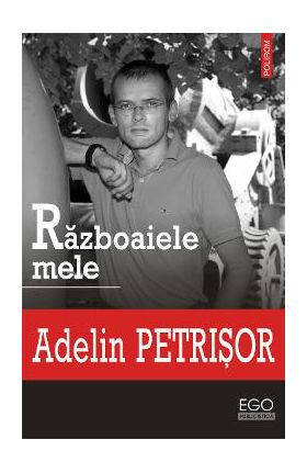 eBook Razboaiele mele - Adelin Petrisor