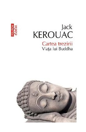 eBook Cartea trezirii. Viata lui Buddha - Jack Kerouac