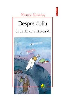 eBook Despre doliu un an din viata lui Leon W - Mircea Mihaies