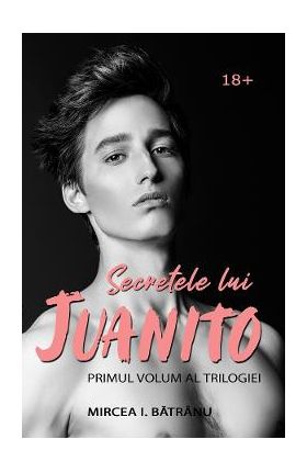 eBook Secretele lui Juanito Vol.1 - Masculul Alfa - Mircea I. Batranu