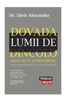 eBook Dovada lumii de dincolo. ADUSA DE UN NEUROCHIRURG - Eben Alexander