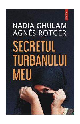 eBook Secretul turbanului meu - Nadia Ghulam Agnes Rotger