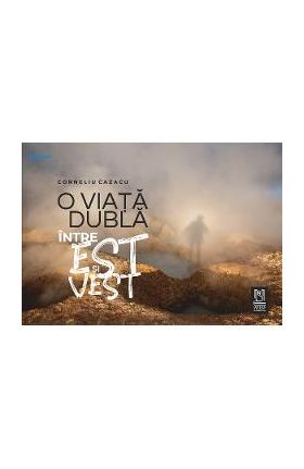 eBook O viata dubla intre Est si Vest - Corneliu Cazacu