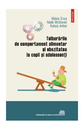 eBook Tulburarile de comportament alimentar si obezitatea la copii si adolescenti - Raluca Anton