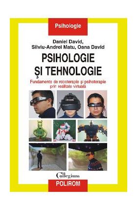 eBook Psihologie si tehnologie. Fundamente de roboterapie si psihoterapie prin realitate virtuala - Oana David