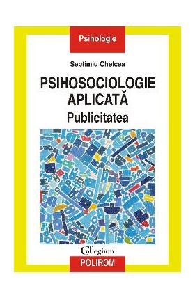 eBook Psihosociologie aplicata. Publicitatea - Septimiu Chelcea