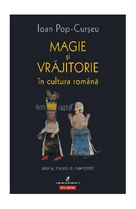 eBook Magie si vrajitorie in cultura romana. Istorie, literatura, mentalitati - Ioan Pop-Curseu