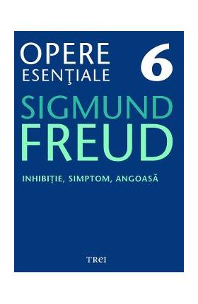 eBook Inhibitie, simptom, angoasa - Opere Esentiale Vol.6 - Sigmund Freud