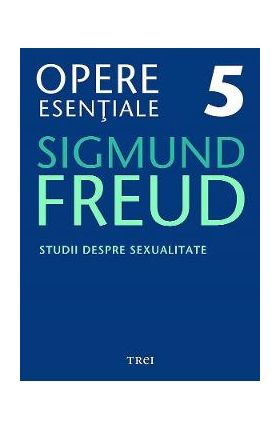 eBook Studii despre sexualitate - Opere Esentiale Vol.5 - Sigmund Freud