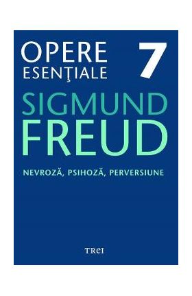 eBook Nevroza, psihoza, perversiune - Opere Esentiale Vol.7 - Sigmund Freud