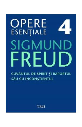 eBook Cuvantul de spirit si raportul sau cu inconstientul - Opere Esentiale Vol.4 - Sigmund Freud