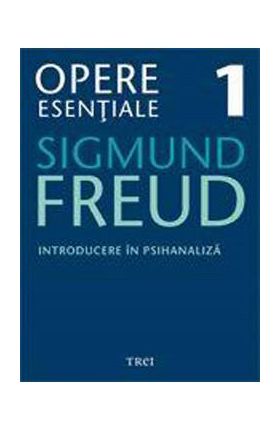 eBook Introducere in psihanaliza - Opere Esentiale Vol.1 - Sigmund Freud