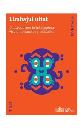 eBook Limbajul uitat. O introducere in intelegerea viselor, basmelor si miturilor - Erich Fromm