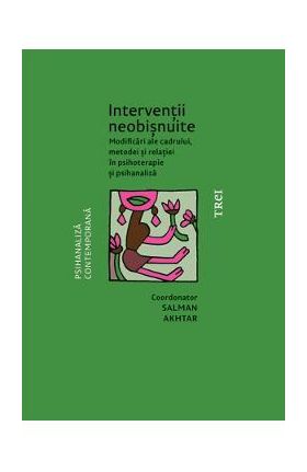 eBook Interventii neobisnuite. Modificari ale cadrului, metodei si relatiei in psihoterapie si psihanaliza - Salman Akhtar