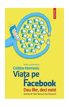 eBook Viata pe Facebook. Dau like, deci exist - Cristina Hermeziu