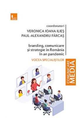 eBook Branding, comunicare si strategie in Romania in an pandemic. Vocea specialistilor - Veronica Ioana Ilies, Paul-Alexandru Farcas