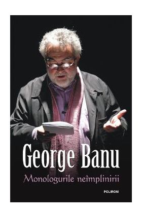 eBook Monologurile neimplinirii - George Banu