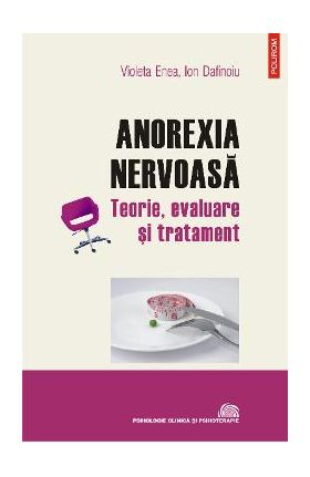 eBook Anorexia nervoasa. Teorie, evaluare si tratament - Ion Dafinoiu