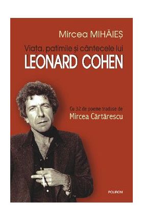 eBook Viata, patimile si cintecele lui Leonard Cohen - Mircea Mihaies