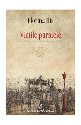 eBook Vietile paralele - Florina Ilis