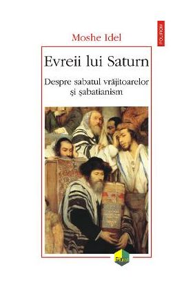 eBook Evreii lui Saturn. Despre sabatul vrajitoarelor si sabatianism - Moshe Idel