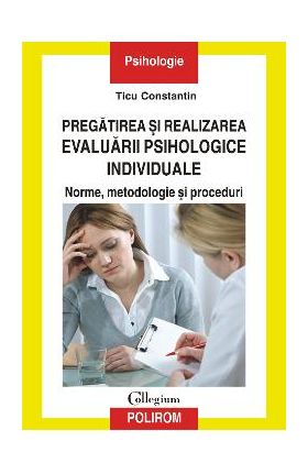 eBook Pregatirea si realizarea evaluarii psihologice individuale - Ticu Constantin