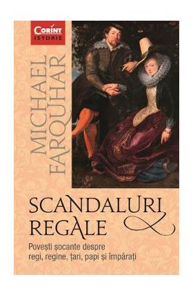 eBook Scandaluri regale. Povesti socante despre regi, regine, tari, papi si imparati - Michael Farquhar