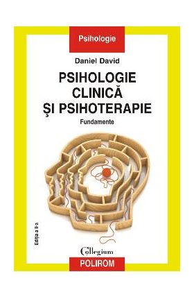 eBook Psihologie clinica si psihoterapie. Fundamente. Editia a II-a - Daniel David