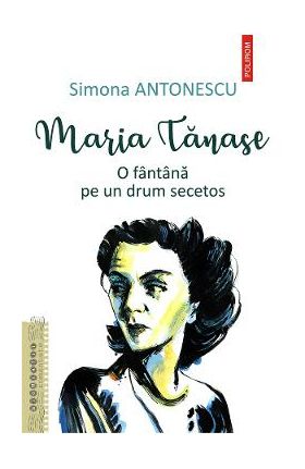 eBook Maria Tanase. O fantana pe un drum secetos - Simona Antonescu