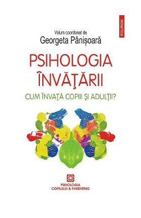 eBook Psihologia invatarii. Cum invata copiii si adultii? - Georgeta (coord.) Panisoara