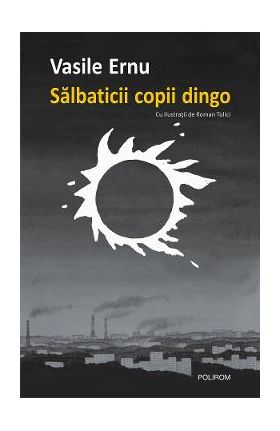 eBook Salbaticii copii dingo. Cartea adolescentei - Vasile Ernu