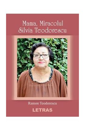 eBook Mama, Miracolul Silvia Teodorescu - Ramon Teodorescu