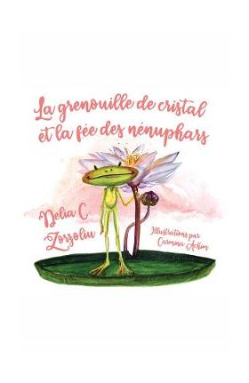 eBook La grenouille de cristal et la fee des nenuphars - Delia C. Zorzoliu