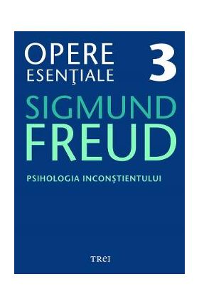 eBook Psihologia inconstientului - Opere Esentiale Vol.3 - Sigmund Freud