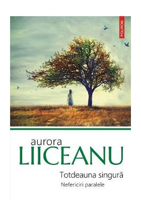 eBook Totdeauna singura. Nefericiri paralele - Aurora Liiceanu