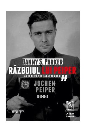 eBook Razboiul lui Peiper. Anii de razboi ai liderului SS Jochen Peiper: 1941-1944 - Danny S. Parker