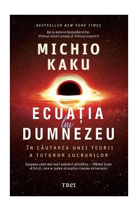 eBook Ecuatia lui Dumnezeu. In cautarea unei teorii a tuturor lucrurilor - Michio Kaku