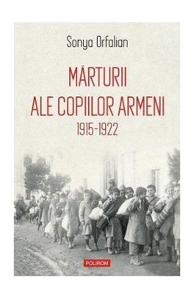 eBook Marturii ale copiilor armeni. 1915-1922 - Sonya Orfalian