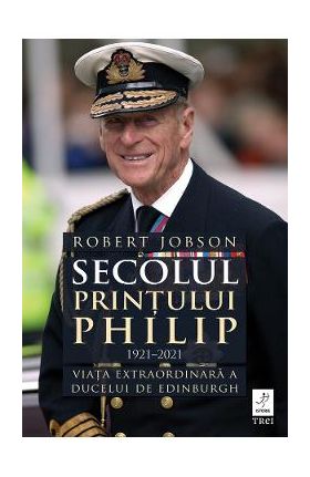 eBook Secolul printului Philip 1921-2021 - Robert Jobson