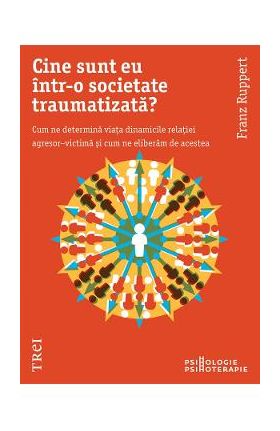 eBook Cine sunt eu intr-o societate traumatizata - Franz Ruppert