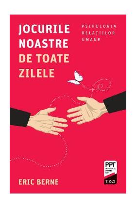 eBook Jocurile noastre de toate zilele - Eric Berne