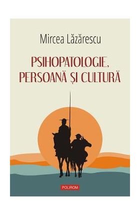 eBook Psihopatologie, persoana si cultura - Mircea Lazarescu