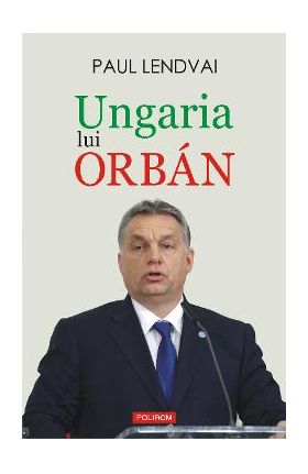 eBook Ungaria lui Orban - Paul Lendvai